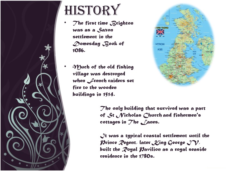 History The first time Brighton was as a Saxon settlement in the Domesday Book